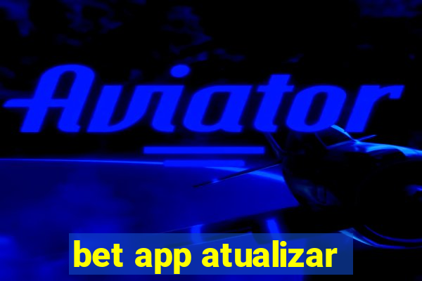 bet app atualizar